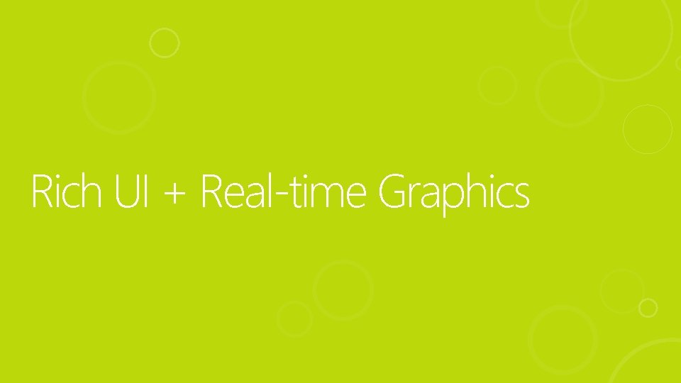 Rich UI + Real-time Graphics 