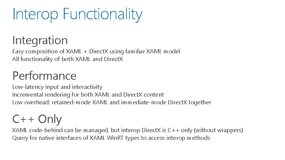 Interop Functionality Integration Easy composition of XAML + Direct. X using familiar XAML model