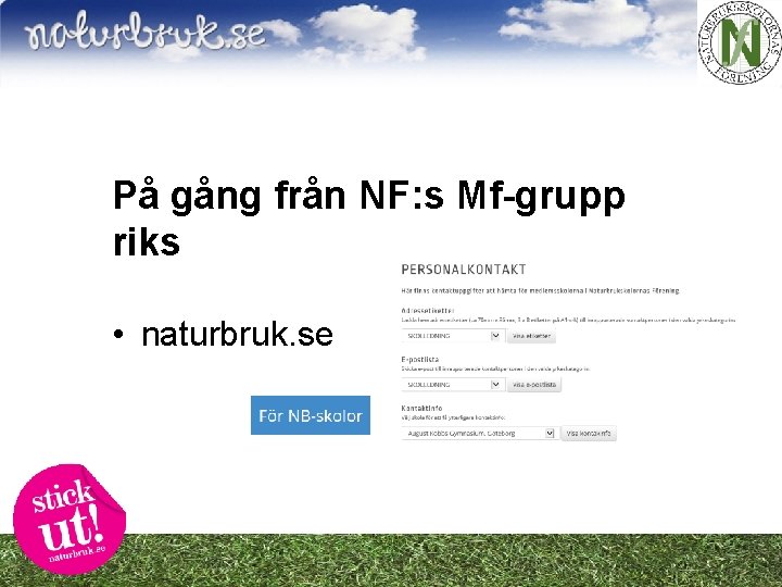 På gång från NF: s Mf-grupp riks • naturbruk. se 
