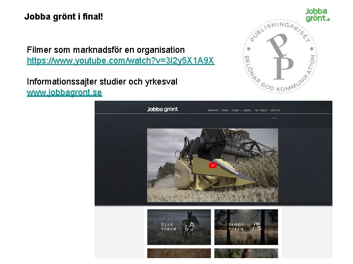 Jobba grönt i final! Filmer som marknadsför en organisation https: //www. youtube. com/watch? v=3