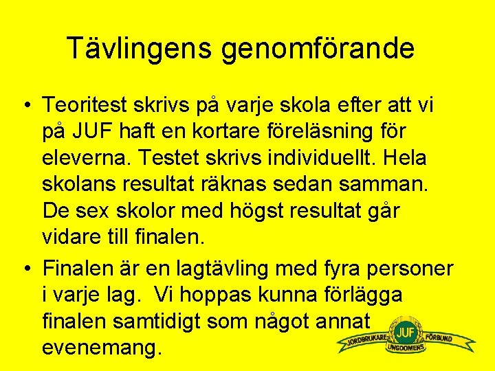 Tävlingens genomförande • Teoritest skrivs på varje skola efter att vi på JUF haft