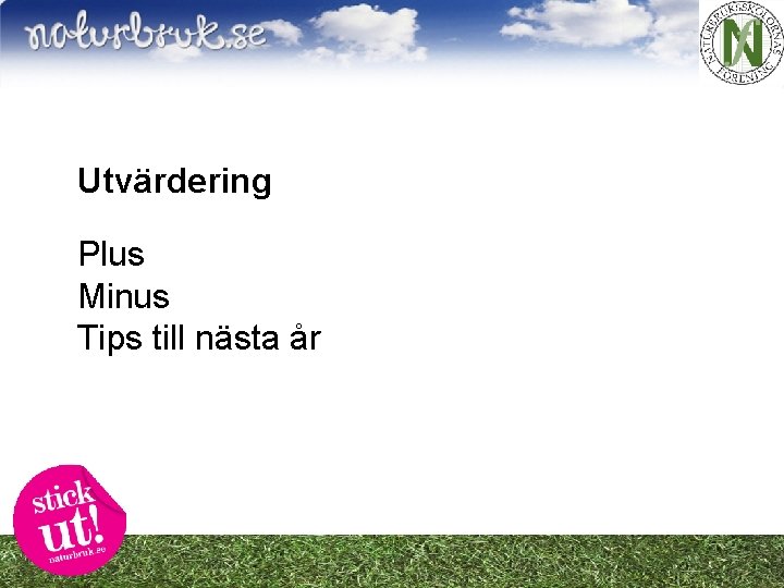 Utvärdering Plus Minus Tips till nästa år 