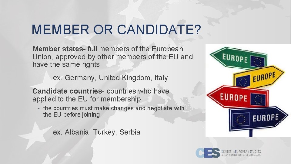 MEMBER OR CANDIDATE? Member states- full members of the European Union, approved by other