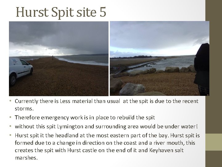 Hurst Spit site 5 • Currently there is Less material than usual at the