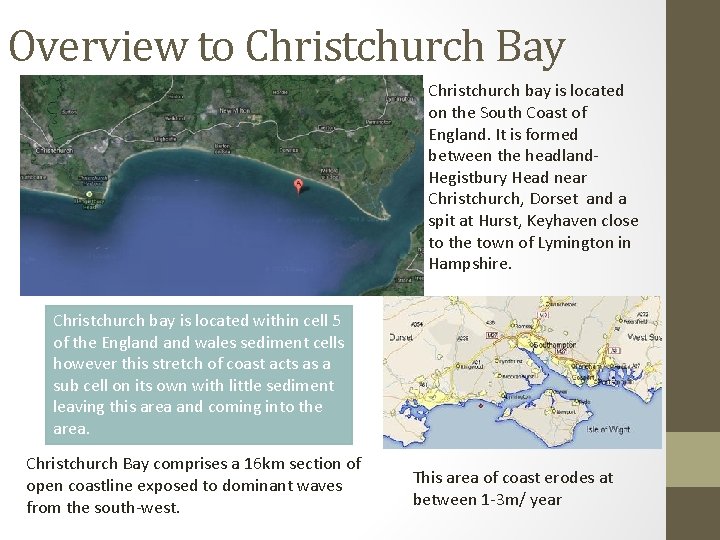 Overview to Christchurch Bay Christchurch bay is located on the South Coast of England.