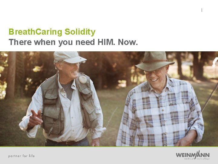 | Breath. Caring Solidity There when you need HIM. Now. 