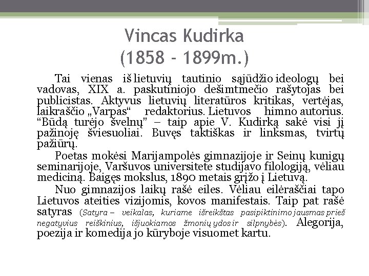 Vincas Kudirka (1858 - 1899 m. ) Tai vienas iš lietuvių tautinio sąjūdžio ideologų