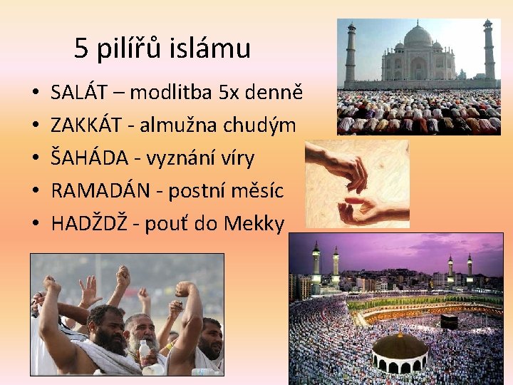 5 pilířů islámu • • • SALÁT – modlitba 5 x denně ZAKKÁT
