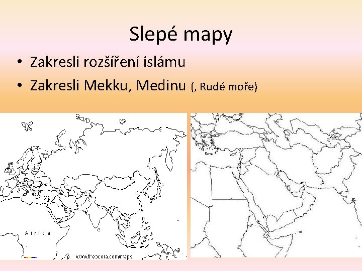 Slepé mapy • Zakresli rozšíření islámu • Zakresli Mekku, Medinu (, Rudé moře) 