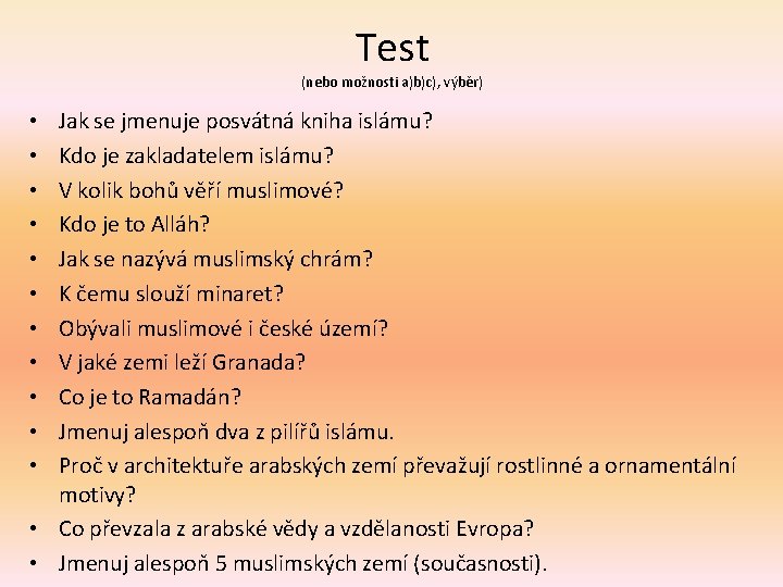 Test (nebo možnosti a)b)c), výběr) Jak se jmenuje posvátná kniha islámu? Kdo je zakladatelem