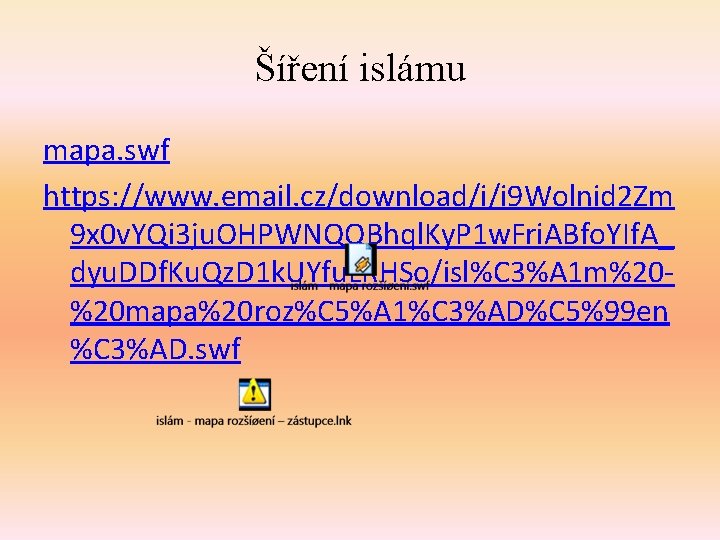 Šíření islámu mapa. swf https: //www. email. cz/download/i/i 9 Wolnid 2 Zm 9 x