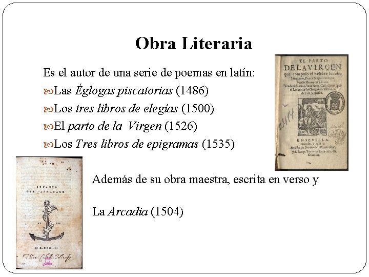 Obra Literaria Es el autor de una serie de poemas en latín: Las Églogas