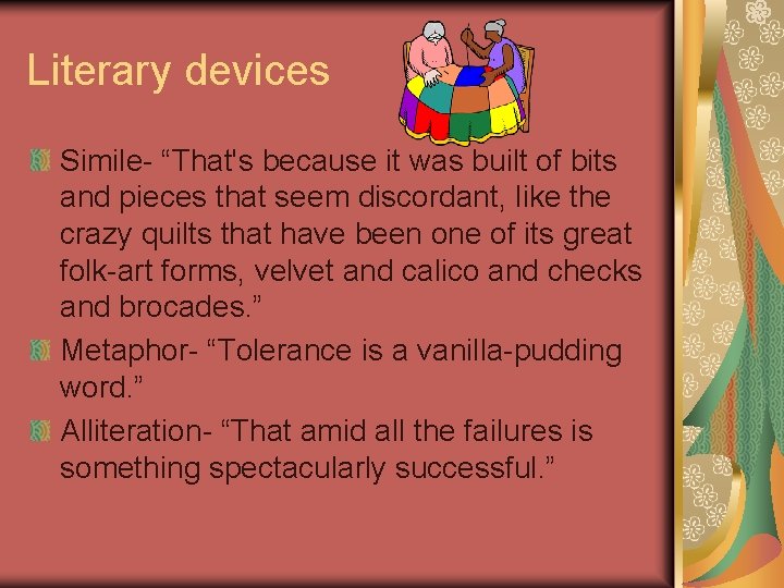 Literary devices Simile- “That's because it was built of bits and pieces that seem