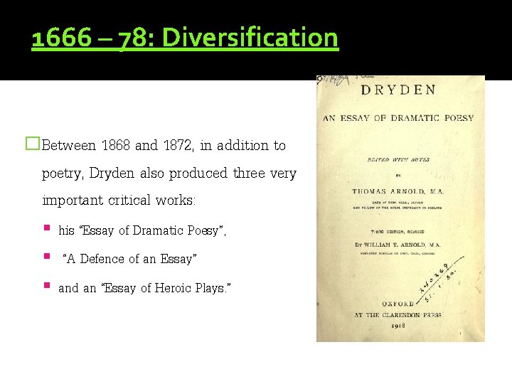 1666 – 78: Diversification �Between 1868 and 1872, in addition to poetry, Dryden also
