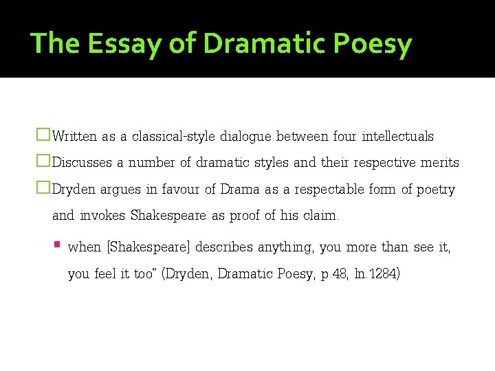 The Essay of Dramatic Poesy �Written as a classical-style dialogue between four intellectuals �Discusses