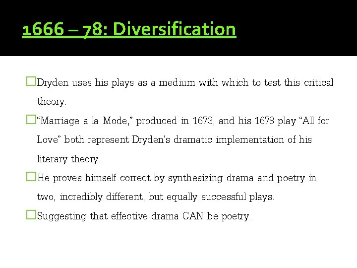 1666 – 78: Diversification �Dryden uses his plays as a medium with which to