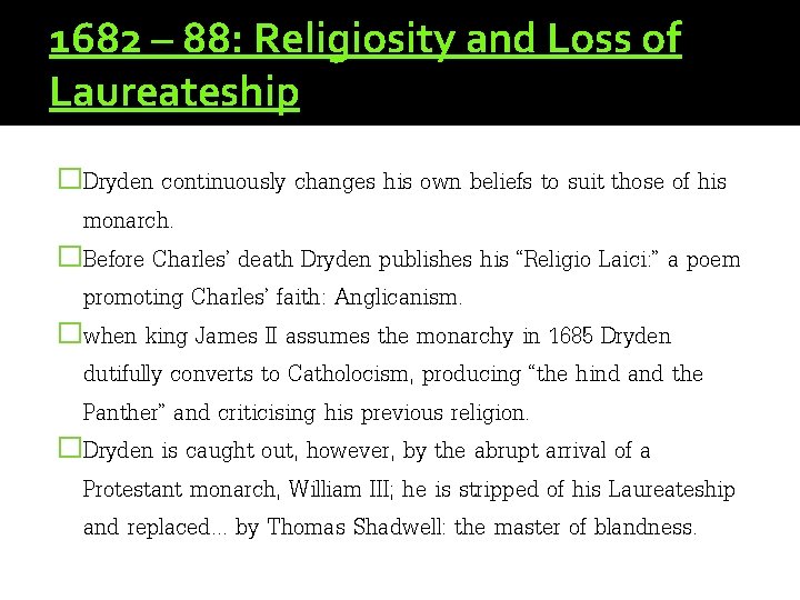 1682 – 88: Religiosity and Loss of Laureateship �Dryden continuously changes his own beliefs