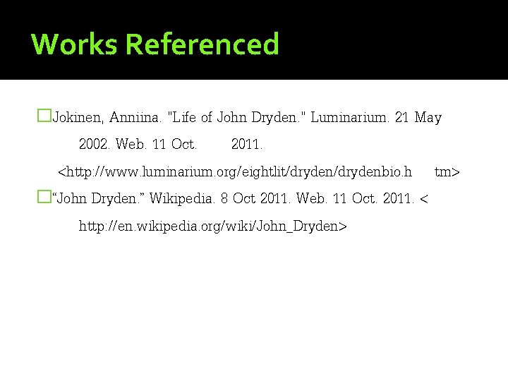 Works Referenced �Jokinen, Anniina. "Life of John Dryden. " Luminarium. 21 May 2002. Web.