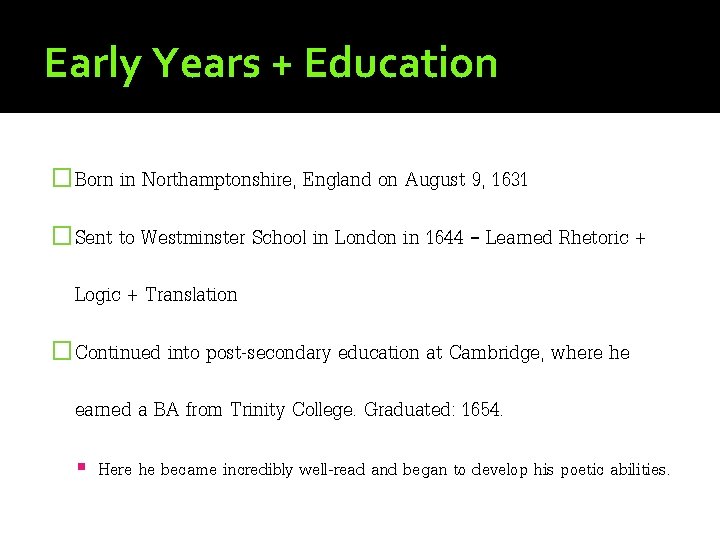 Early Years + Education �Born in Northamptonshire, England on August 9, 1631 �Sent to