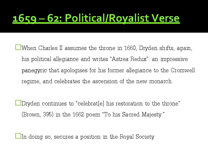 1659 – 62: Political/Royalist Verse �When Charles II assumes the throne in 1660, Dryden