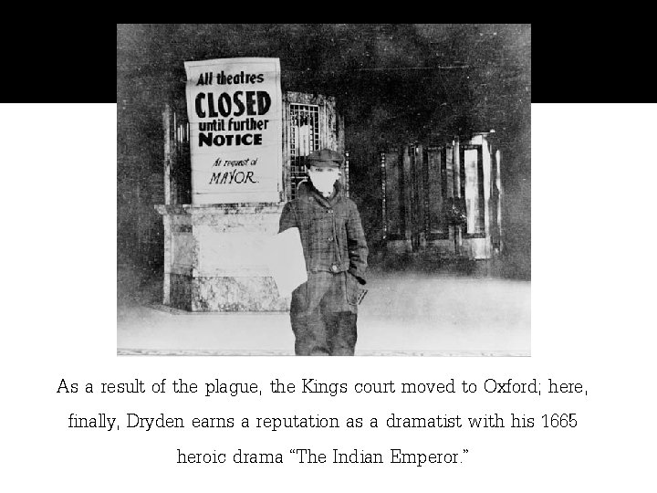 As a result of the plague, the Kings court moved to Oxford; here, finally,