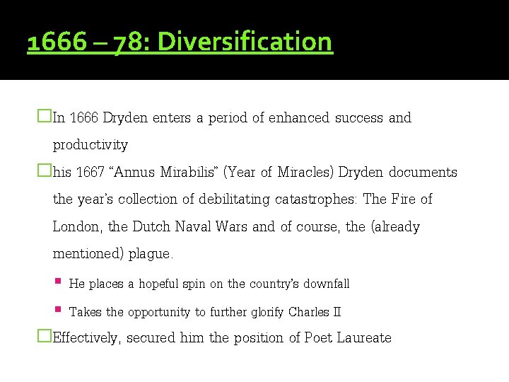 1666 – 78: Diversification �In 1666 Dryden enters a period of enhanced success and