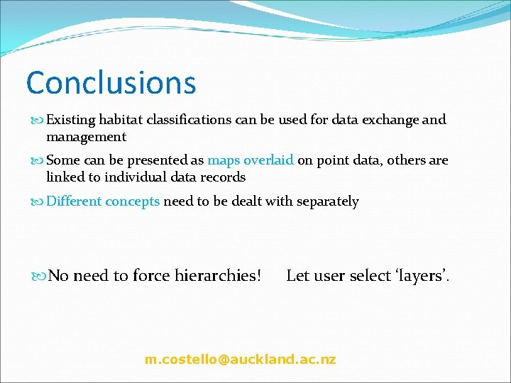 Conclusions Existing habitat classifications can be used for data exchange and management Some can