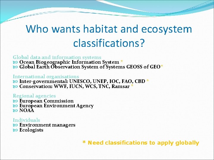 Who wants habitat and ecosystem classifications? Global data and information systems Ocean Biogeographic Information