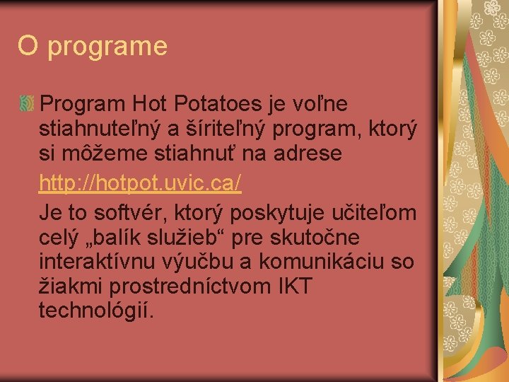 O programe Program Hot Potatoes je voľne stiahnuteľný a šíriteľný program, ktorý si môžeme