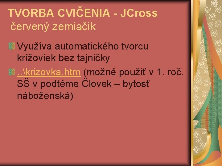 TVORBA CVIČENIA - JCross červený zemiačik Využíva automatického tvorcu krížoviek bez tajničky. . krizovka.