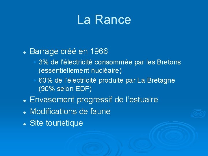 La Rance l Barrage créé en 1966 • 3% de l’électricité consommée par les