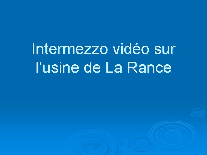 Intermezzo vidéo sur l’usine de La Rance 