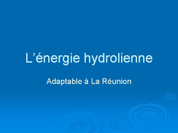L’énergie hydrolienne Adaptable à La Réunion 