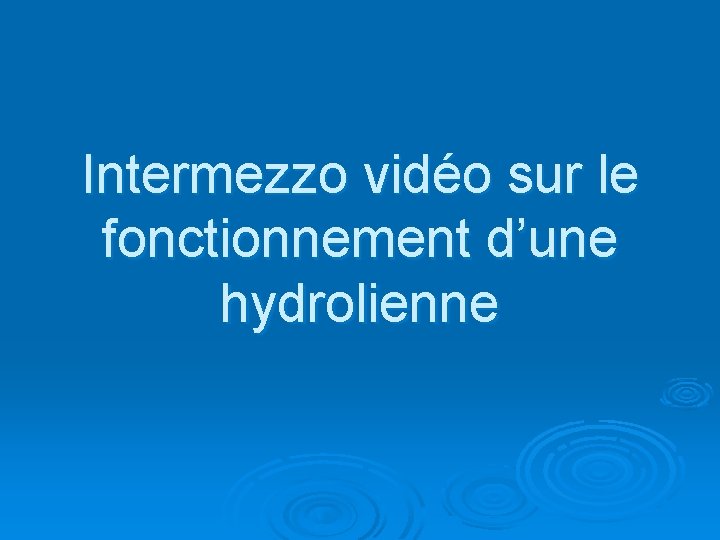 Intermezzo vidéo sur le fonctionnement d’une hydrolienne 