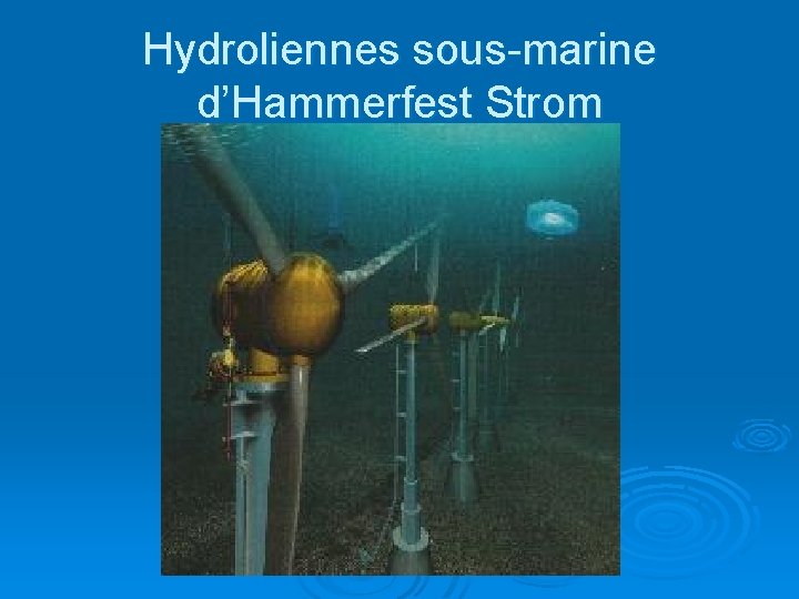 Hydroliennes sous-marine d’Hammerfest Strom 