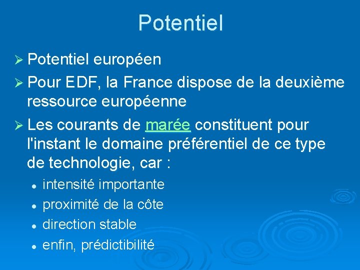 Potentiel Ø Potentiel européen Ø Pour EDF, la France dispose de la deuxième ressource