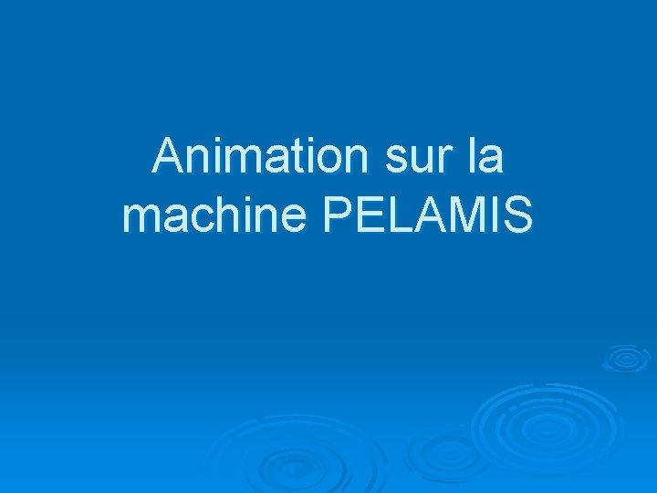 Animation sur la machine PELAMIS 
