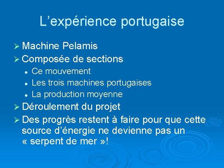 L’expérience portugaise Ø Machine Pelamis Ø Composée de sections l l l Ce mouvement