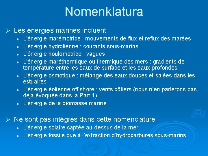Nomenklatura Ø Les énergies marines incluent : l l l l Ø L’énergie marémotrice