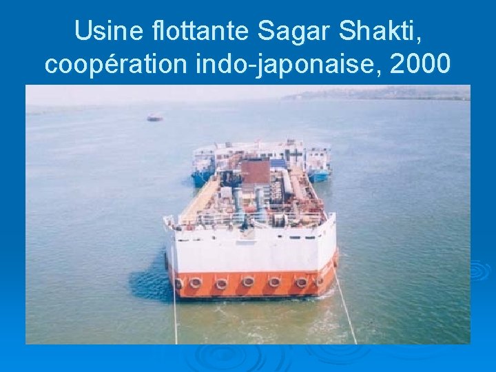 Usine flottante Sagar Shakti, coopération indo-japonaise, 2000 