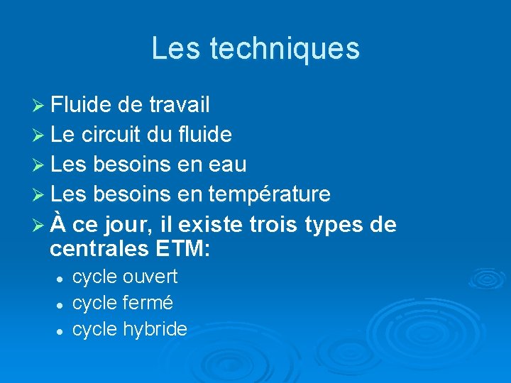 Les techniques Ø Fluide de travail Ø Le circuit du fluide Ø Les besoins