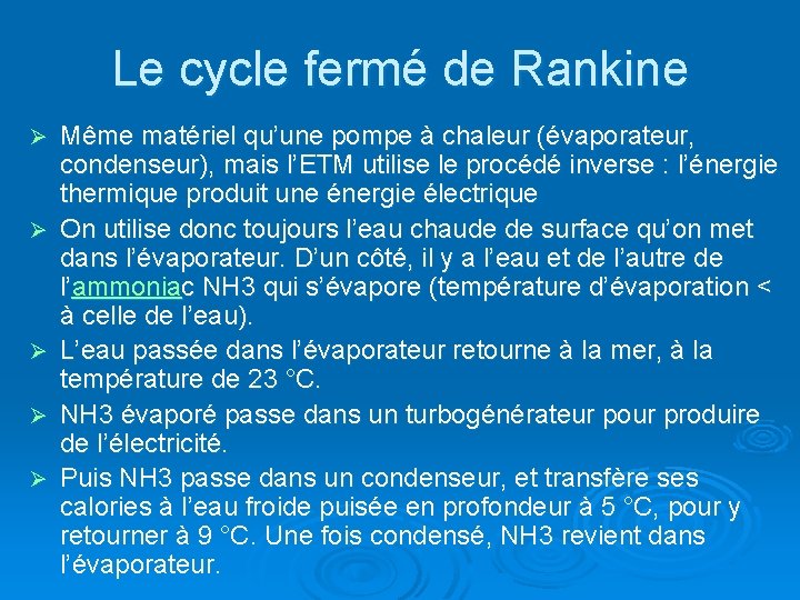 Le cycle fermé de Rankine Ø Ø Ø Même matériel qu’une pompe à chaleur