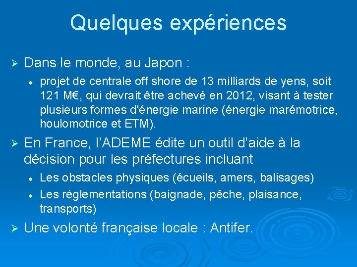Quelques expériences Ø Dans le monde, au Japon : l Ø En France, l’ADEME