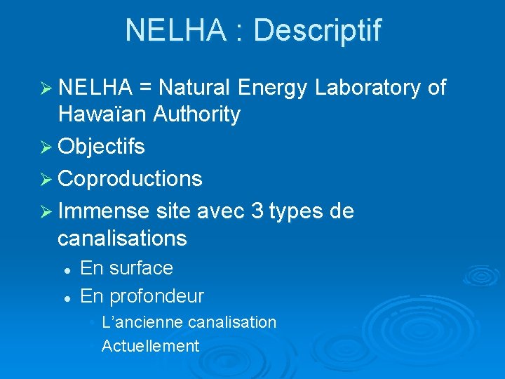 NELHA : Descriptif Ø NELHA = Natural Energy Laboratory of Hawaïan Authority Ø Objectifs