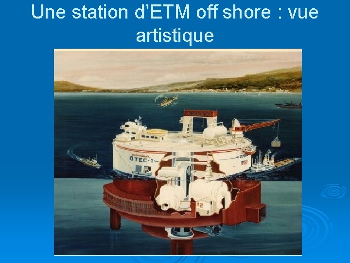 Une station d’ETM off shore : vue artistique 