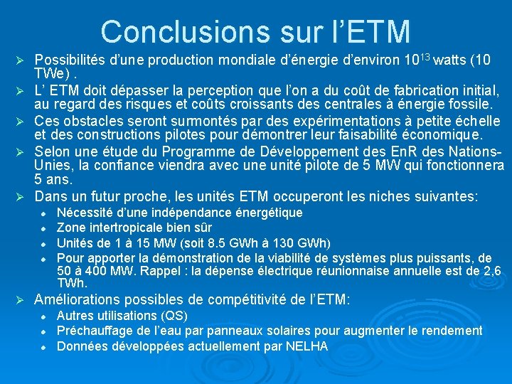 Conclusions sur l’ETM Ø Ø Ø Possibilités d’une production mondiale d’énergie d’environ 1013 watts
