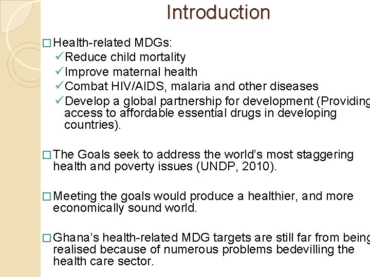 Introduction � Health-related MDGs: üReduce child mortality üImprove maternal health üCombat HIV/AIDS, malaria and