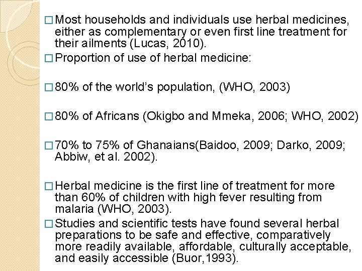 � Most households and individuals use herbal medicines, either as complementary or even first