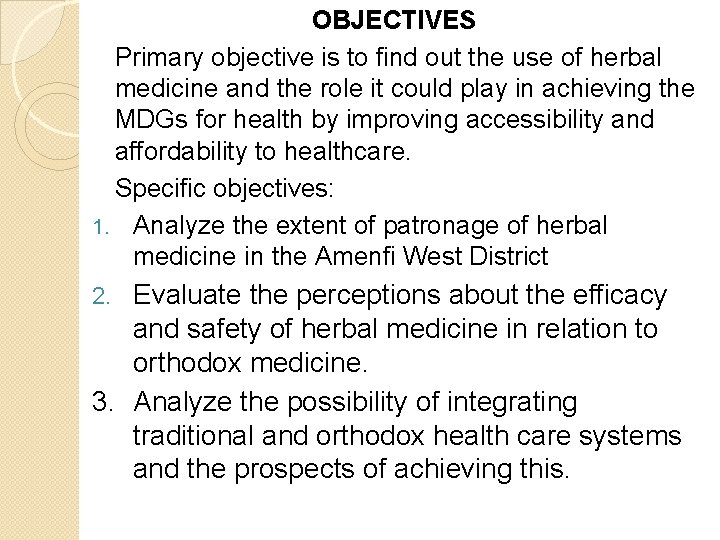 OBJECTIVES Primary objective is to find out the use of herbal medicine and the