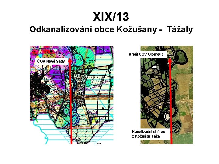 XIX/13 Odkanalizování obce Kožušany - Tážaly Areál ČOV Olomouc ČOV Nové Sady Kanalizační sběrač